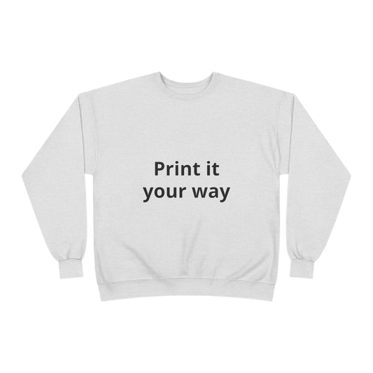 Crewneck Sweatshirt — "Print it your way" Minimal Customizable Eco Crewneck